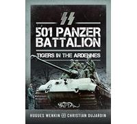 Ss 501 Panzer Battalion: Tigers in the Ardennes