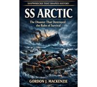 SS Arctic: The Disaster That Destroyed the Rules of Survival