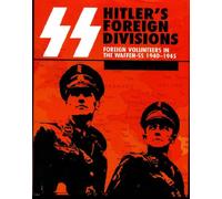 Ss Hitler's Foreign Divisions: Foreign Volunteers in the Waffen Ss 1940-1945