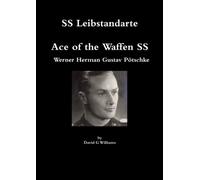 SS Leibstandarte, Ace of the Waffen SS, Werner Herman Gustav Pötschke