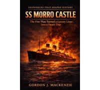 SS Morro Castle: The Fire That Turned a Luxury Liner into a Death Trap: 17