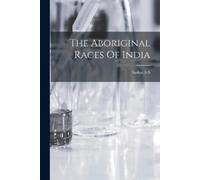 Ss Sarkar The Aboriginal Races Of India (Tascabile)