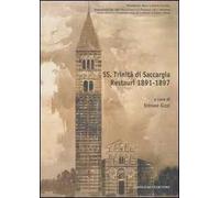 Ss. Trinità di Saccargia. Restauri 1891-1897. Ediz. illustrata