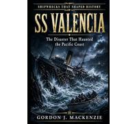 SS Valencia: The Disaster That Haunted the Pacific Coast: 19