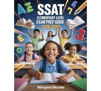SSAT Elementary Level Exam Prep Guide 2026-2027: Complete Review, Practice Questions, and Proven Strategies for Confident Test-Day Performance