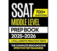 SSAT MIDDLE LEVEL PREP BOOK 2025-2026: 4 Full-Length Practice Tests with Answer Explanations, Complete Study Guide Covering Math, Reading, and Verbal for Grades 5-7