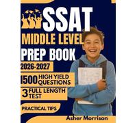 SSAT MIDDLE LEVEL PREP BOOK 2026 - 2027: Prepare Smarter with 1,500 High-Yield Questions, Complete Math-Verbal-Reading Coverage, Full Practice Exams, and Strategic Prep Techniques