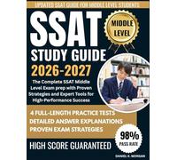 SSAT MIDDLE LEVEL STUDY GUIDE 2026-2027: The Complete SSAT Exam Prep with Proven Strategies, 4 Full-Length Practice Tests, Step-by-Step Math, Verbal & Writing Reviews, Reading & Language Mastery, and Expert Tools for High-Performance Success