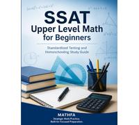 SSAT Upper Level Math for Beginners: Standardized Testing and Homeschooling Study Guide