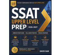 SSAT UPPER LEVEL PREP GUIDE 2026-2027: Study Guide with Verbal, Quantitative & Reading Comprehension Review, 5 Full-Length Practice Tests, and 1,000+ Practice Questions.