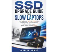 SSD Upgrade Guide for Slow Laptops: How to Choose SATA or NVMe SSDs, Clone Windows, Upgrade Storage, Fix Boot Problems, and Make an Old Laptop Faster