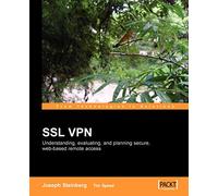 SSL VPN : Understanding, evaluating and planning secure, web-based remote access: A comprehensive overview of SSL VPN technologies and design strategies