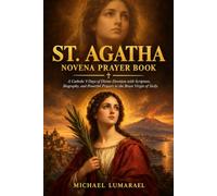 St. Agatha Novena Prayer Book: A Catholic 9 Days of Divine Devotion with Scripture, Biography, and Powerful Prayers to the Brave Virgin of Sicily