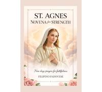 ST. AGNES NOVENA FOR STRENGTH: Nine Days prayers for Faithfulness: 8