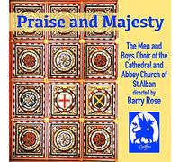 ST ALBANS ABBEY CHOIR - PRAISE & MAJESTY -..