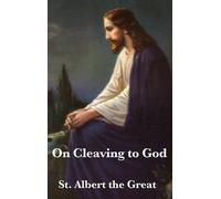 St Albert the Great On Cleaving to God (Copertina rigida)