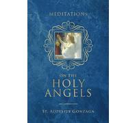 St Aloysius Gonzaga Meditations on the Holy Angels (Copertina rigida)