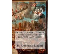 St Alphonsus Liguori Death, Judgment, Heaven, Hell (Tascabile)