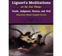 St Alphonsus Liguori Liguori's Meditations on the Last Things (Tascabile)