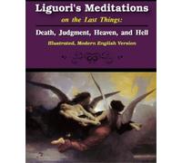 St Alphonsus Liguori Liguori's Meditations on the Last Things (Tascabile)