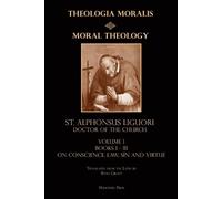 Moral Theology vol. 1: Law, Vice, & Virtue by St Alphonsus Liguori