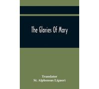 St Alphonsus Liguori The Glories Of Mary (Tascabile)