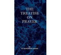 St Alphonsus Liguori Treatise on Prayer (Copertina rigida)