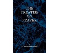 St Alphonsus Liguori Treatise on Prayer (Tascabile)