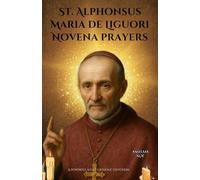 St. Alphonsus Maria de Liguori novena prayers: A Powerful 9-Day Catholic Devotion