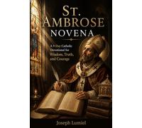 St. Ambrose Novena: A 9-Day Catholic Devotional for Wisdom, Truth, and Courage