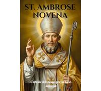 ST. AMBROSE NOVENA: Catholic devotional prayer to St. Ambrose