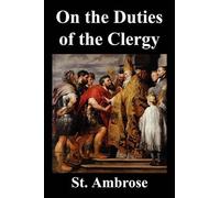 St. Ambrose On The Duties of the Clergy (Tascabile)
