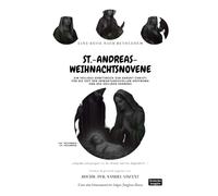 ST.-ANDREAS-WEIHNACHTSNOVENE: Eine Reise nach Bethlehem.: Ein heiliges Gebetsbuch zur Geburt Christi Für die Zeit der erwartungsvollen Hoffnung und des heiligen Sehnens