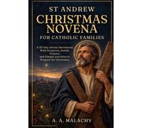 St Andrew Christmas Novena for Catholic Families: A 25-Day Advent Devotional with Scripture, Family Prayers And Simple Activities to Prepare for Christmas