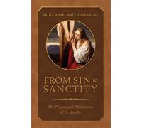 St Anselm From Sin to Sanctity: The Prayers and Meditatio (Rilegato in ecopelle)