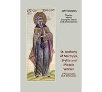 St. Anthony of Martqopi, Stylite and Miracle Worker