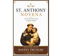 St. Anthony of Padua Novena: A 9-Day Catholic Devotional of Scripture, Prayers, and Reflections for Faith, Wisdom, Hope, Trust in God's Providence, and Lost Things