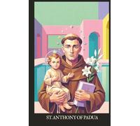 St. Anthony of Padua: Prayer Journal & Novena Guide: Catholic Devotional for Lost Things, Miracles, and Help in Times of Trouble