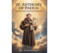 ST. ANTHONY OF PADUA: The Saint Who Found the Impossible