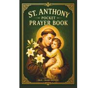St. Anthony Pocket Prayer Book: Daily Catholic Prayers, Novena, Scripture, and Traditional Devotions | A Compact Prayer Companion for Home, Church, and Travel