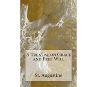 St Augustine A Treatise on Grace and Free Will (Tascabile)