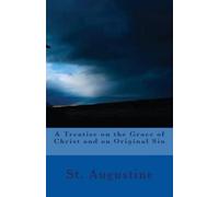 St Augustine A Treatise on the Grace of Christ and on Original Sin (Tascabile)