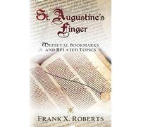 St. Augustine’s Finger: Medieval Bookmarks and Related Topics