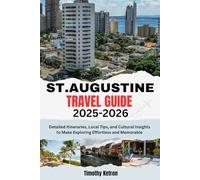 ST. AUGUSTINE TRAVEL GUIDE 2025-2026: Detailed Itineraries, Local Tips, and Cultural Insights to Make Exploring Effortless and Memorable