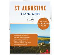 ST. AUGUSTINE TRAVEL GUIDE 2026 (Colored): Explore America’s Oldest City, Its Unique Culture, Must See Attractions and Maps. Full Color Edition