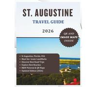 ST. AUGUSTINE TRAVEL GUIDE 2026: Explore America’s Oldest City, Its Unique Culture, Must See Attractions and Maps. Non Colored Edition
