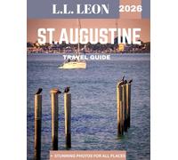 St. Augustine TRAVEL GUIDE 2026: Explore America’s Oldest City, Rich History, Beautiful Beaches, and Iconic Landmarks