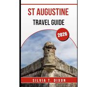 ST AUGUSTINE TRAVEL GUIDE 2026: Explore the Best Attractions, History, and Hidden Gems in America’s Oldest City