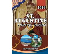 ST. AUGUSTINE TRAVEL GUIDE 2026: From Cobblestones to Coastlines - Discover the Soul of St. Augustine