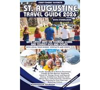 ST. AUGUSTINE TRAVEL GUIDE 2026: Insider Handbook to Historic Downtown, Castillo de San Marcos, Anastasia Island, St. George Street-Architecture, ... for First-Time and Returning Visitors